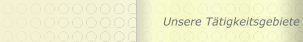 Unsere Tätigkeitsgebiete